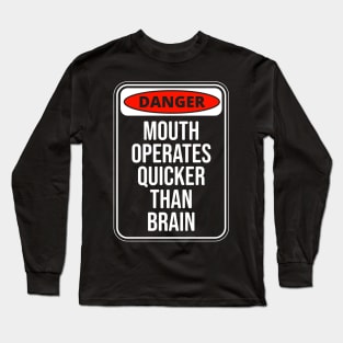 Danger Mouth operates quicker than Brain Fun Quote Long Sleeve T-Shirt
